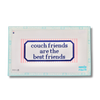 Couch Friends Are the Best Friends (Pink)