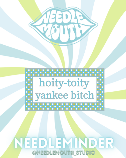 Hoity-Toity Yankee Bitch Needleminder